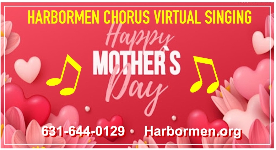Call 631-644-0129 to order a Virtual Mother's Day Song